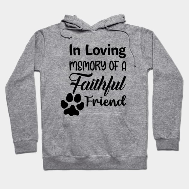 In Loving Memory Of A Faithful Friend Hoodie by usastore